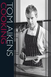 Tom Aikens Cooking by Tom Aikens