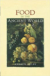 Food in the Ancient World from A to Z 1st Edition by Andrew Dalby [PDF: 0415862795]