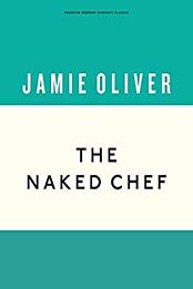 The Naked Chef (Anniversary Editions Book 1) by Jamie Oliver [EPUB: 0718143604]