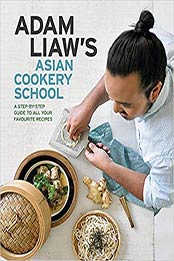 Adam Liaw's Asian Cookery School by Adam Liaw [EPUB: 0733634303]