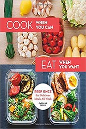 Cook When You Can, Eat When You Want by Caroline Pessin