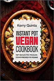 Instant Pot Vegan Cookbook by Kerry Quinta [EPUB: 1073085708]