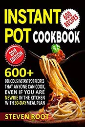 Instant Pot Cookbook by Steven Root