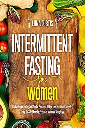 Intermittent Fasting for Women by Luna Curtis