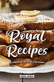 Royal Recipes by Angel Burns