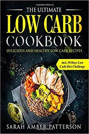 The Ultimate Low Carb Cookbook by Sarah Amber Patterson 