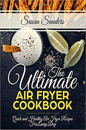 The Ultimate Air Fryer Cookbook by Susan Sanders [EPUB: 1093614617]