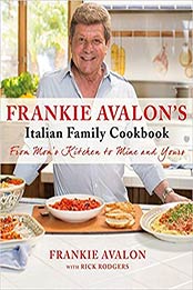 Frankie Avalon's Italian Family Cookbook by Frankie Avalon, Rick Rodgers