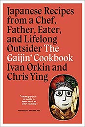 The Gaijin Cookbook by Ivan Orkin, Chris Ying