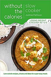 Slow Cooker Without the Calories by Justine Pattison [EPUB: 1409164543]