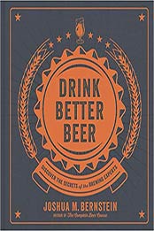Drink Better Beer by Joshua M. Bernstein