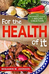 For the Health of It by Benjamin M. Johnson