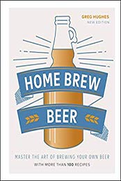 Home Brew Beer by Greg Hughes [EPUB: 1465487379]