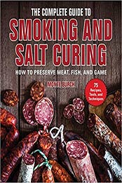 The Complete Guide to Smoking and Salt Curing by Monte Burch [EPUB: 1510745319]