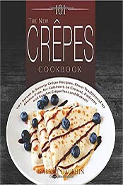 101 The New Crepes Cookbook by Isabelle Dauphin [EPUB: 151513928X]