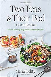 Two Peas & Their Pod Cookbook by Maria Lichty