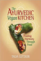 The Ayurvedic Vegan Kitchen by Talya Lutzker