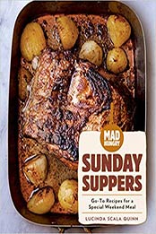 Mad Hungry: Sunday Suppers: Go-To Recipes for a Special Weekend Meal (The Artisanal Kitchen) by Scala Quinn, Lucinda [EPUB: 1579659365]