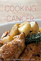 The Lahey Clinic Guide to Cooking Through Cancer by Lahey Clinic
