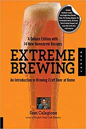 Extreme Brewing, A Deluxe Edition with 14 New Homebrew Recipes by Sam Calagione [EPUB: 1592538029]