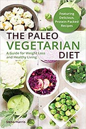 The Paleo Vegetarian Diet by Dena Harris