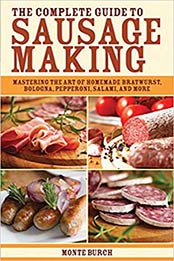 The Complete Guide to Sausage Making by Monte Burch [EPUB: 1616081287]