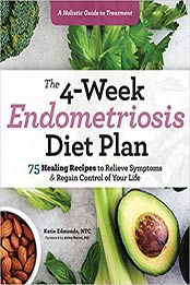 The 4-Week Endometriosis Diet Plan by Edmonds NTC, Katie