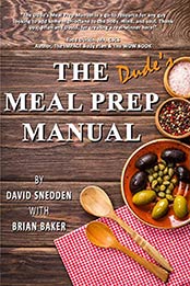 The Dude's Meal Prep Manual by Brian Baker, David Snedden