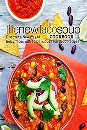 The New Taco Soup Cookbook (2nd Edition) by BookSumo Press [AZW4: 1688187847]