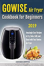 GOWISE Air Fryer Cookbook for Beginners by Amanda Griffin