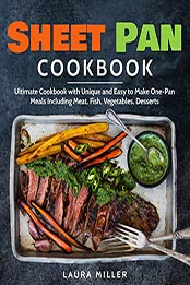 Sheet Pan Cookbook by Laura Miller