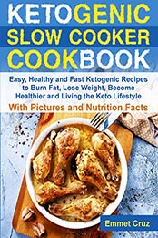 Ketogenic Slow Cooker Cookbook by Emmet Cruz