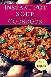 Instant Pot Soup Cookbook by Karen Janson