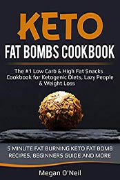 Keto Fat Bombs Cookbook by Megan O'Neil [AZW3: 1791350291]