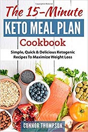The 15 Minute Keto Meal Plan by Connor Thompson