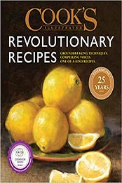 Cook's Illustrated Revolutionary Recipes by America's Test Kitchen