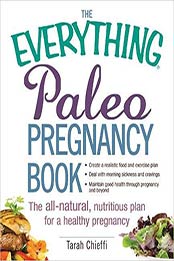 The Everything Paleo Pregnancy Book by Tarah Chieffi