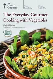 The Everyday Gourmet by Bill Briwa, The Culinary Institute of America