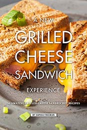A New Grilled Cheese Sandwich Experience by Sophia Freeman
