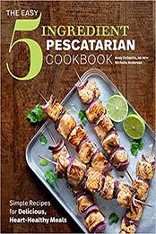 The Easy 5-Ingredient Pescatarian Cookbook by DeSantis RD MPH, Andy, Michelle Anderson [EPUB: B07WVDYLQQ]