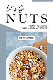 Let's Go Nuts by Christina Tosch