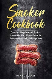 Smoker Cookbook by Daniel Murray [EPUB: B07XRD2D4K]