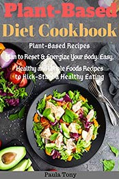 Plant-Based Diet Cookbook by Paula Tony [EPUB: B07XXGT1LN]