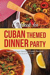 Cookbook for Cuban Themed Dinner Party by Martha Stone
