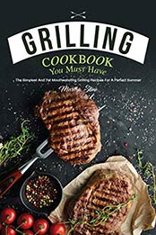 Grilling Cookbook You Must Have by Martha Stone [EPUB: B07XZ8ZZ4J]