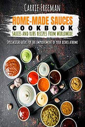 Home-made sauces cookbook by Carrie Freeman