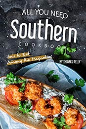 All You Need Southern Cookbook by Thomas Kelly
