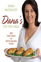 Dana's Top Ten Table: 200 Fresh Takes on Family-Favourite Meals by Dana Mccauley [EPUB: 0002007673]