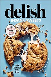 Delish Insane Sweets by Editors of Delish, Joanna Saltz