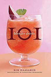 101 Blender Drinks by Kim Haasarud, Alexandra Grablewski [EPUB: 0470505133]